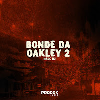 Halc Dj - Bonde Da Oakley 2 Ft Prodok Music mp3 скачать